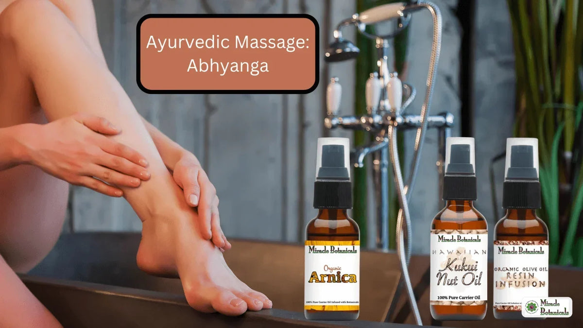 Hands massaging a bare calf beside Arnica, Kukui Nut Oil and Resin Infusion bottles, with text: Ayurvedic Massage: Abhyanga