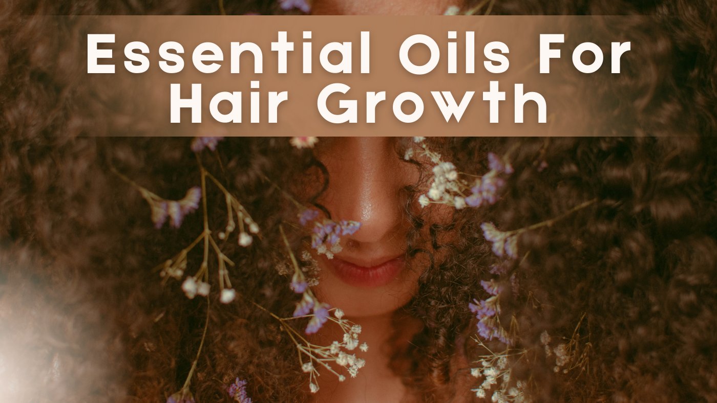 Essential Oils for Hair Growth - Miracle Botanicals Essential Oils