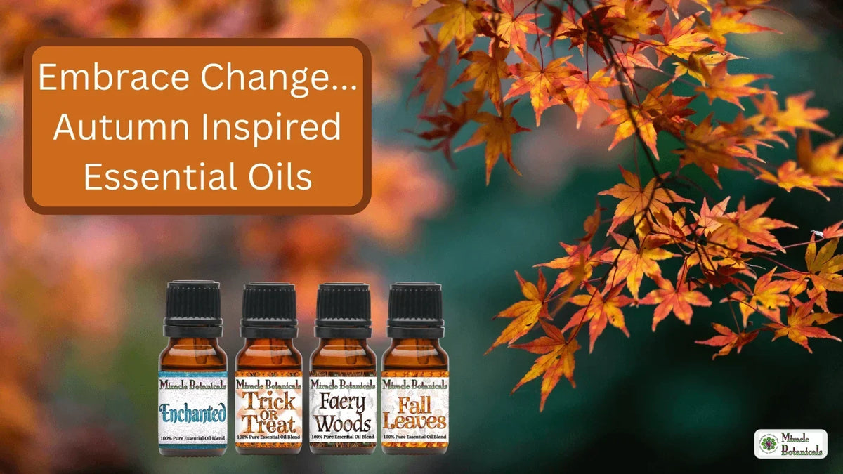 Enchanted, Trick or Treat, Faery Woods and Fall Leaves blends under maple leaves, with text: Embrace Change, Autumn Inspired Essential Oils