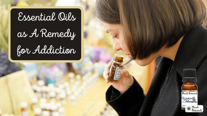 Woman sniffing an amber bottle beside a Miracle Botanicals blend bottle, with text: Essential Oils as A Remedy for Addiction