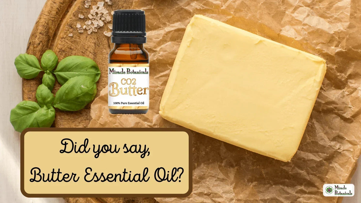 CO2 Butter essential oil bottle beside a block of butter, basil leaves and salt on parchment, with text: Did you say, Butter Essential Oil?