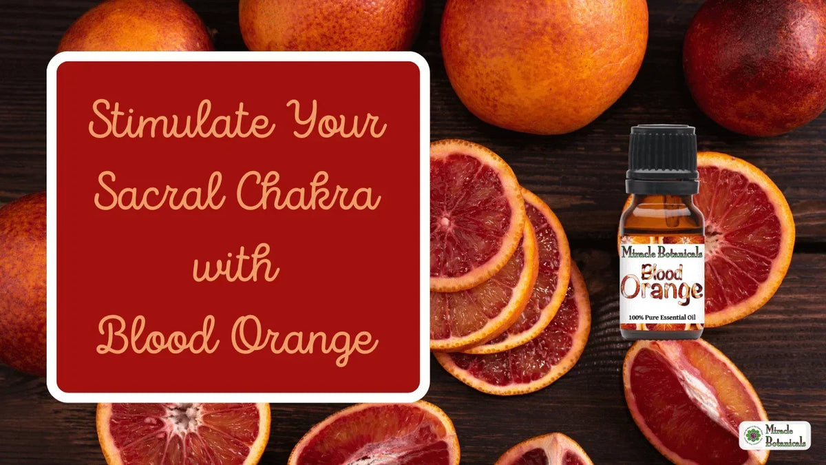 Blood Orange essential oil bottle with sliced blood oranges, with text: Stimulate Your Sacral Chakra with Blood Orange